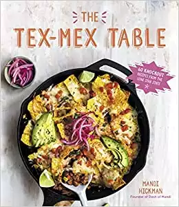 The Tex-Mex Table: 60 Knockout Recipes from the Lone Star State - 2022