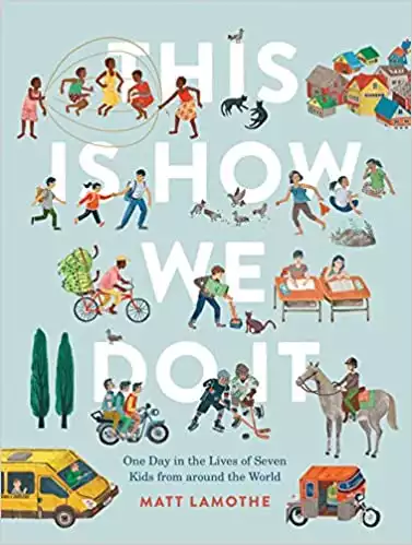 This Is How We Do It: One Day in the Lives of Seven Kids from around the World (Easy Reader Books, Children Around the World Books, Preschool Prep Books)