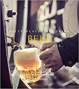 Fifty Places to Drink Beer Before You Die - 2016